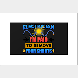 Electrician I'm Paid To Remove Your Shorts Posters and Art